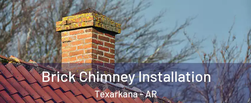  Brick Chimney Installation Texarkana - AR