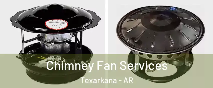  Chimney Fan Services Texarkana - AR