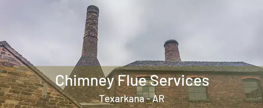  Chimney Flue Services Texarkana - AR