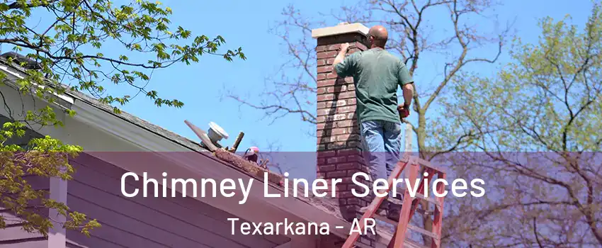  Chimney Liner Services Texarkana - AR