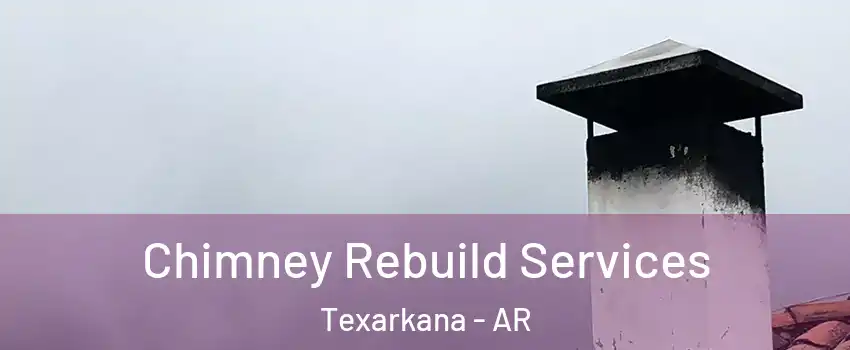  Chimney Rebuild Services Texarkana - AR