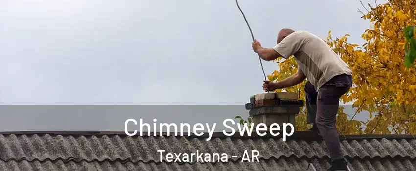  Chimney Sweep Texarkana - AR