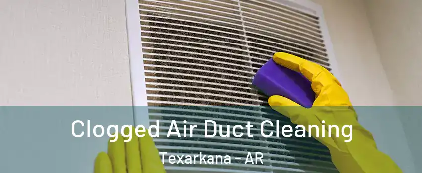  Clogged Air Duct Cleaning Texarkana - AR