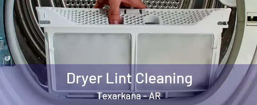  Dryer Lint Cleaning Texarkana - AR
