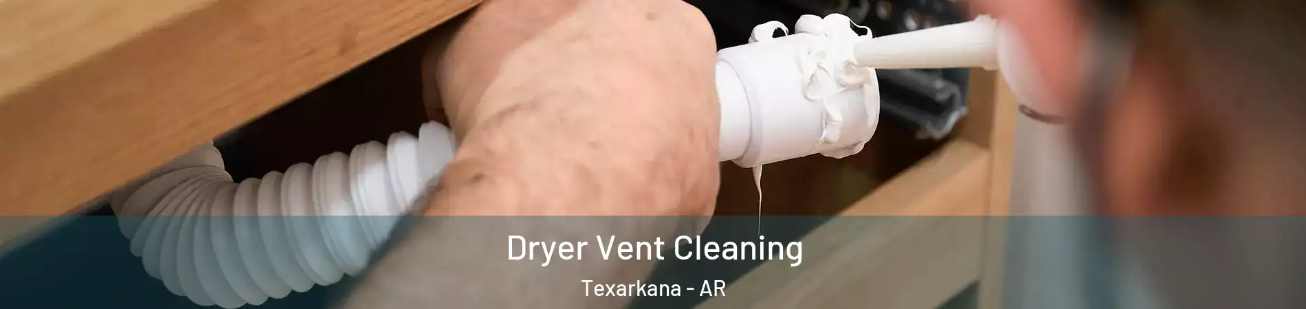  Dryer Vent Cleaning Texarkana - AR