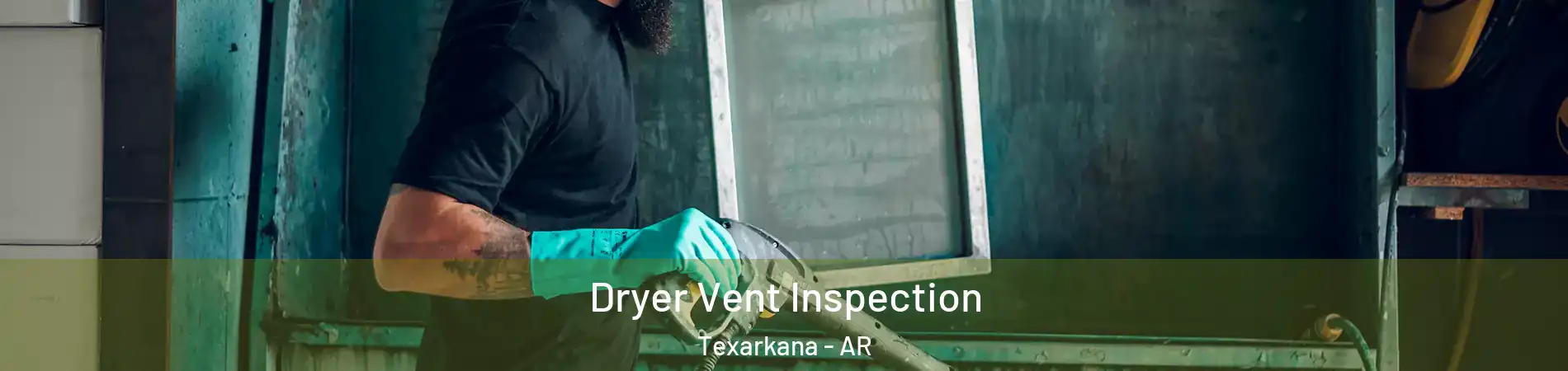  Dryer Vent Inspection Texarkana - AR