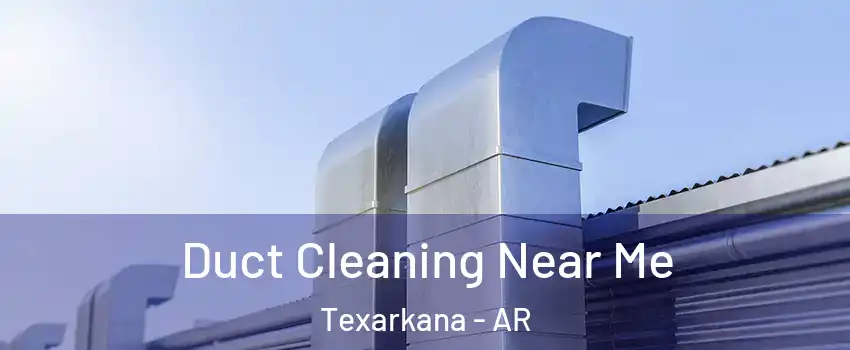 Duct Cleaning Near Me Texarkana - AR