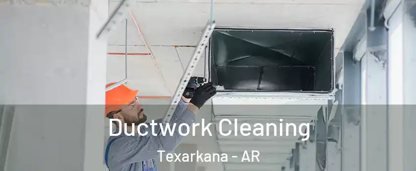  Ductwork Cleaning Texarkana - AR
