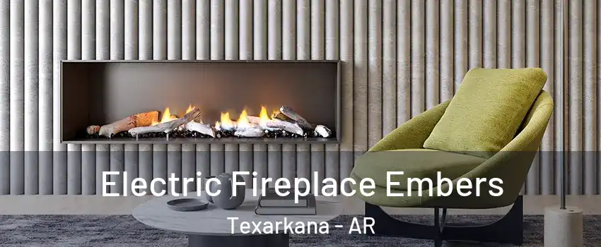  Electric Fireplace Embers Texarkana - AR