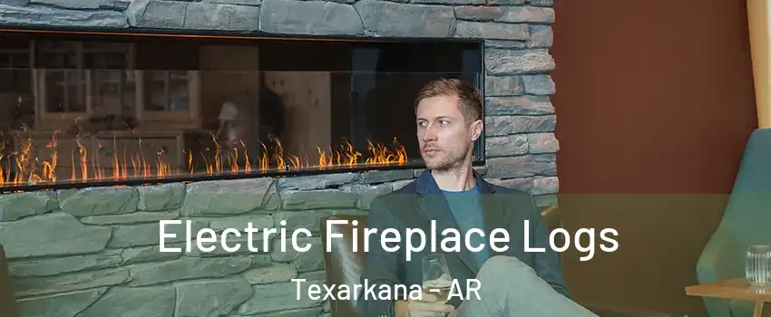  Electric Fireplace Logs Texarkana - AR
