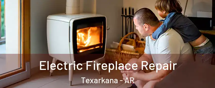  Electric Fireplace Repair Texarkana - AR