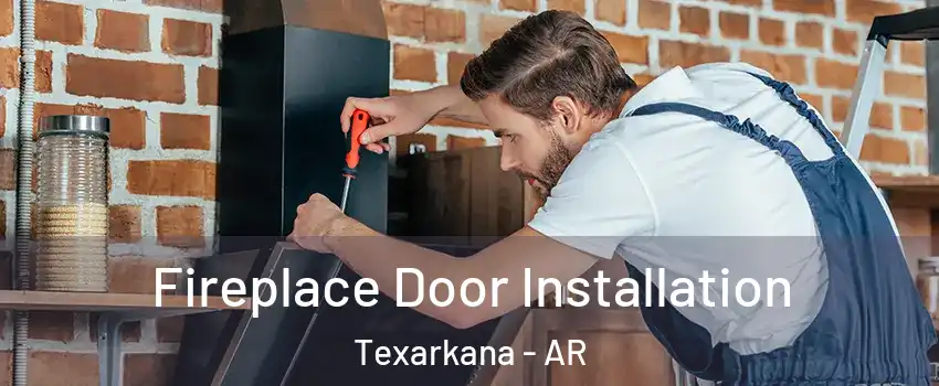  Fireplace Door Installation Texarkana - AR