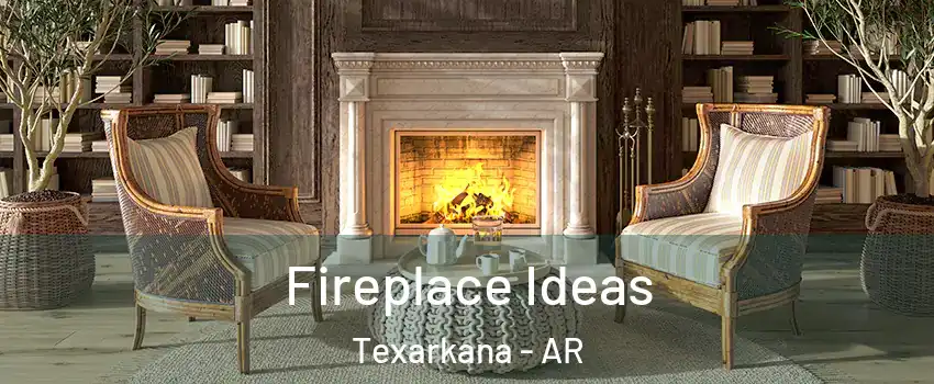  Fireplace Ideas Texarkana - AR