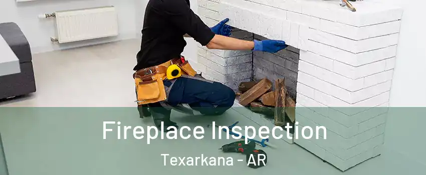  Fireplace Inspection Texarkana - AR