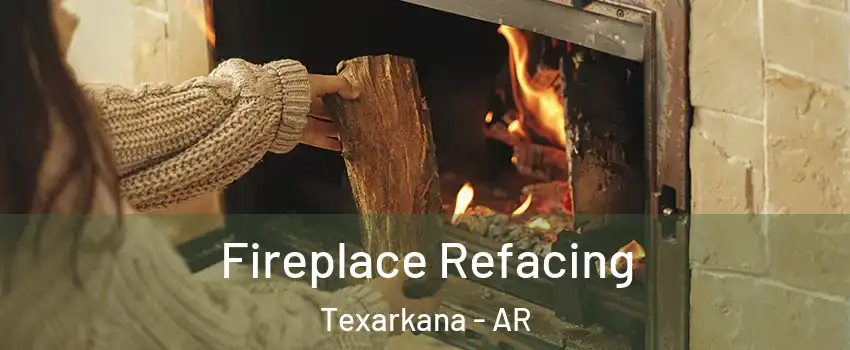  Fireplace Refacing Texarkana - AR