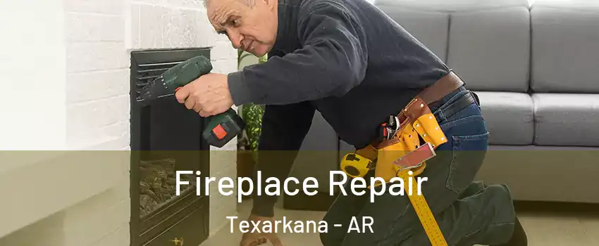  Fireplace Repair Texarkana - AR