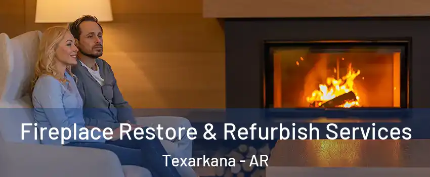  Fireplace Restore & Refurbish Services Texarkana - AR