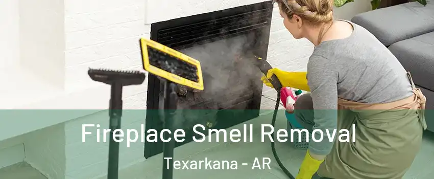  Fireplace Smell Removal Texarkana - AR