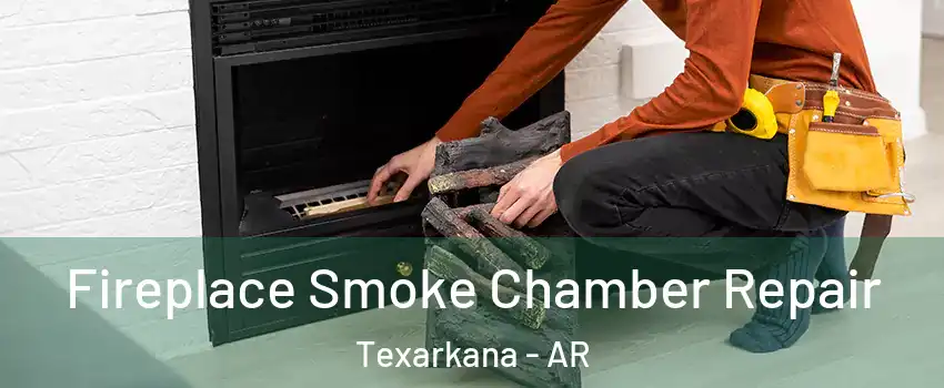  Fireplace Smoke Chamber Repair Texarkana - AR