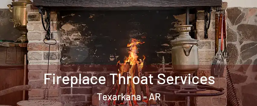 Fireplace Throat Services Texarkana - AR