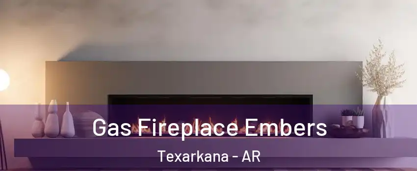  Gas Fireplace Embers Texarkana - AR