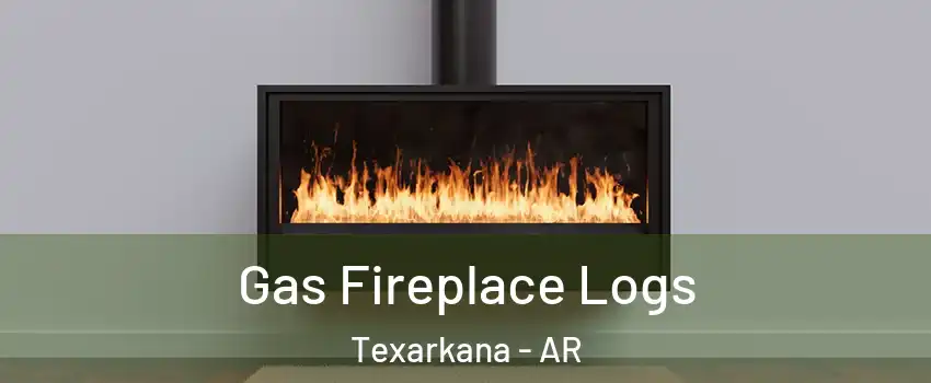  Gas Fireplace Logs Texarkana - AR