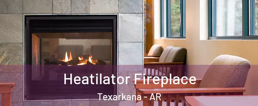  Heatilator Fireplace Texarkana - AR