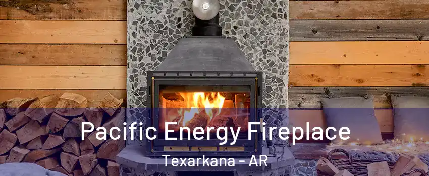  Pacific Energy Fireplace Texarkana - AR