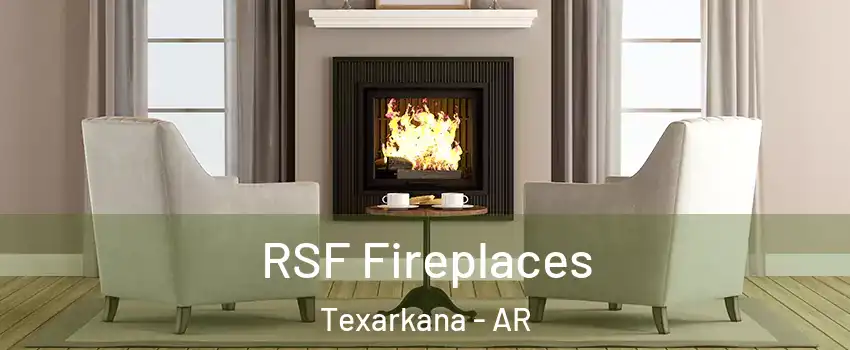  RSF Fireplaces Texarkana - AR