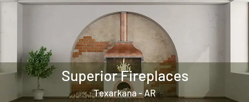 Superior Fireplaces Texarkana - AR