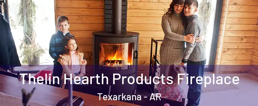  Thelin Hearth Products Fireplace Texarkana - AR