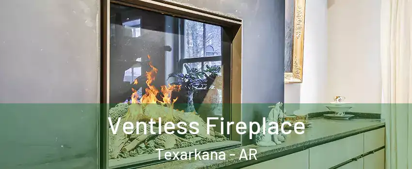  Ventless Fireplace Texarkana - AR