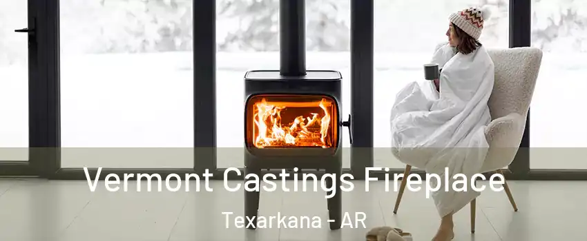  Vermont Castings Fireplace Texarkana - AR