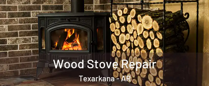  Wood Stove Repair Texarkana - AR